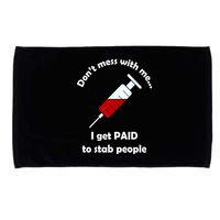 Don't Mess With Me I Get Paid To Stab People Microfiber Hand Towel