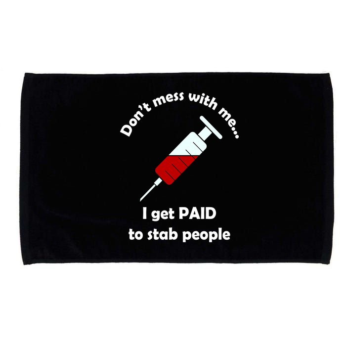 Don't Mess With Me I Get Paid To Stab People Microfiber Hand Towel