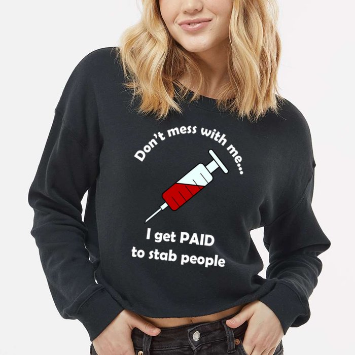Don't Mess With Me I Get Paid To Stab People Cropped Pullover Crew