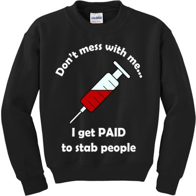 Don't Mess With Me I Get Paid To Stab People Kids Sweatshirt