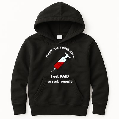 Don't Mess With Me I Get Paid To Stab People Kids Hoodie