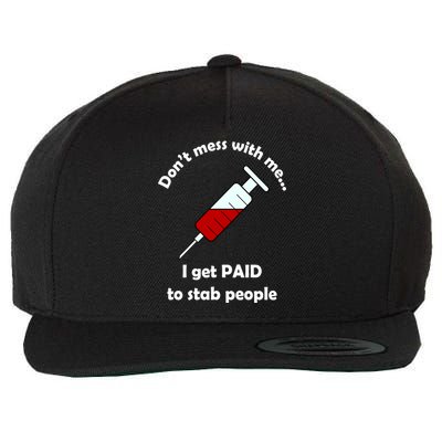 Don't Mess With Me I Get Paid To Stab People Wool Snapback Cap