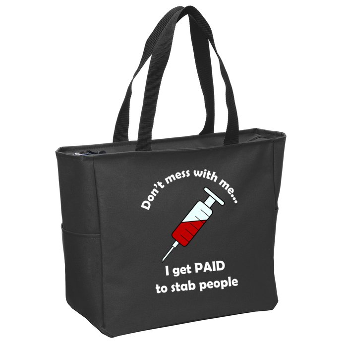 Don't Mess With Me I Get Paid To Stab People Zip Tote Bag
