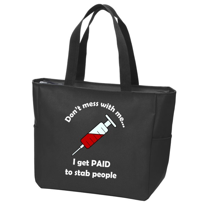 Don't Mess With Me I Get Paid To Stab People Zip Tote Bag