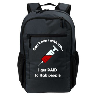 Don't Mess With Me I Get Paid To Stab People Daily Commute Backpack