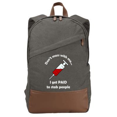 Don't Mess With Me I Get Paid To Stab People Cotton Canvas Backpack