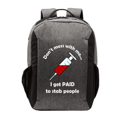 Don't Mess With Me I Get Paid To Stab People Vector Backpack