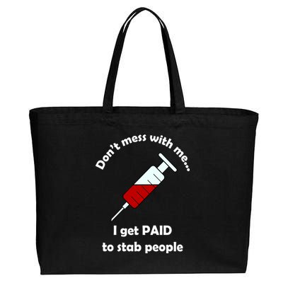 Don't Mess With Me I Get Paid To Stab People Cotton Canvas Jumbo Tote