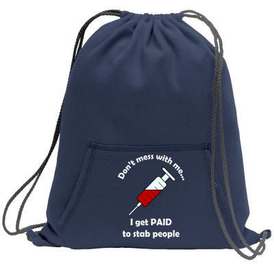 Don't Mess With Me I Get Paid To Stab People Sweatshirt Cinch Pack Bag