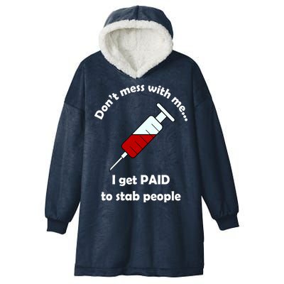 Don't Mess With Me I Get Paid To Stab People Hooded Wearable Blanket