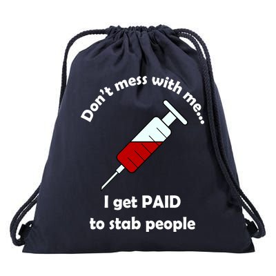 Don't Mess With Me I Get Paid To Stab People Drawstring Bag