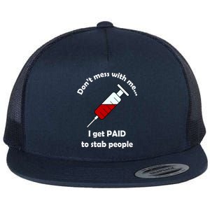 Don't Mess With Me I Get Paid To Stab People Flat Bill Trucker Hat