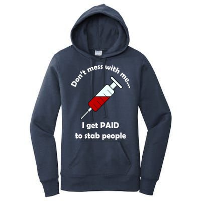 Don't Mess With Me I Get Paid To Stab People Women's Pullover Hoodie