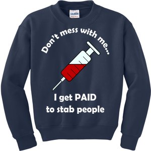 Don't Mess With Me I Get Paid To Stab People Kids Sweatshirt