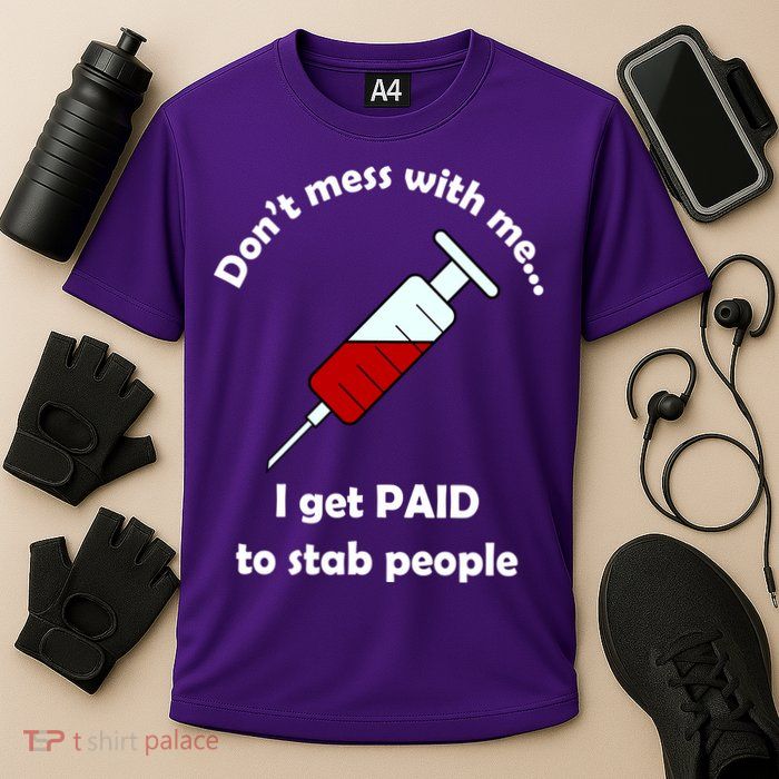 Don't Mess With Me I Get Paid To Stab People Performance Shirt