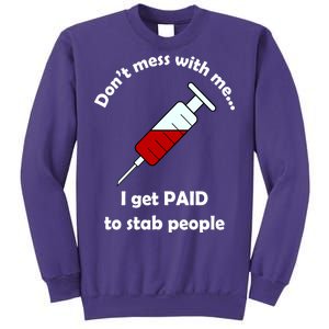 Don't Mess With Me I Get Paid To Stab People Sweatshirt