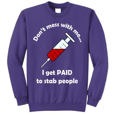 Don't Mess With Me I Get Paid To Stab People Sweatshirt