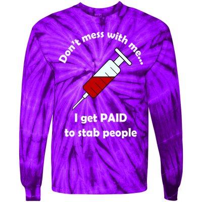 Don't Mess With Me I Get Paid To Stab People Tie-Dye Long Sleeve Shirt