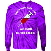 Don't Mess With Me I Get Paid To Stab People Tie-Dye Long Sleeve Shirt