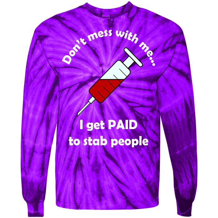 Don't Mess With Me I Get Paid To Stab People Tie-Dye Long Sleeve Shirt