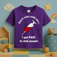 Don't Mess With Me I Get Paid To Stab People Toddler T-Shirt