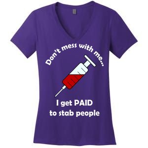 Don't Mess With Me I Get Paid To Stab People Women's V-Neck T-Shirt