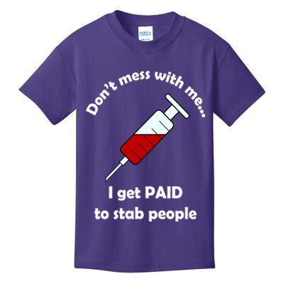 Don't Mess With Me I Get Paid To Stab People Kids T-Shirt