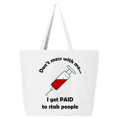 Don't Mess With Me I Get Paid To Stab People 25L Jumbo Tote