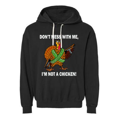 Don't Mess With Me I'm Not A Chicken Turkey Gun Garment-Dyed Fleece Hoodie