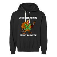 Don't Mess With Me I'm Not A Chicken Turkey Gun Garment-Dyed Fleece Hoodie