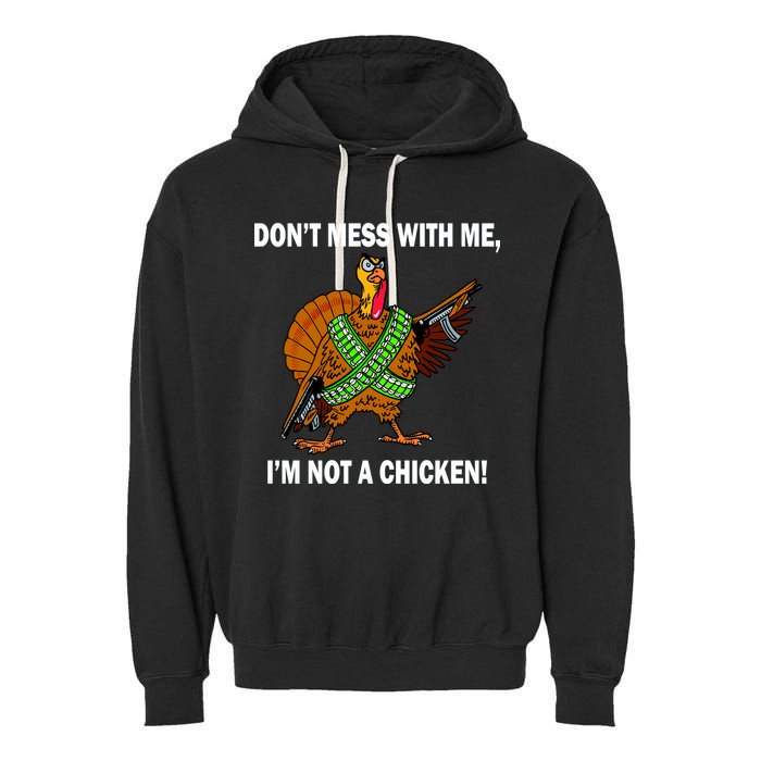 Don't Mess With Me I'm Not A Chicken Turkey Gun Garment-Dyed Fleece Hoodie