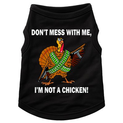 Don't Mess With Me I'm Not A Chicken Turkey Gun Doggie Tank