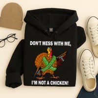 Don't Mess With Me I'm Not A Chicken Turkey Gun Hoodie