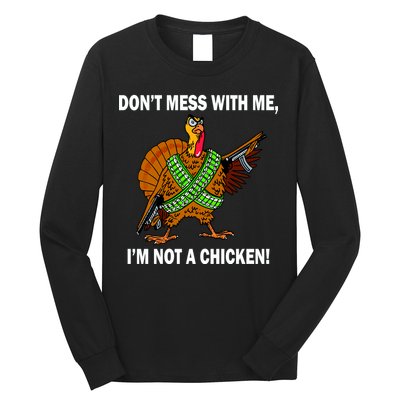 Don't Mess With Me I'm Not A Chicken Turkey Gun Long Sleeve Shirt