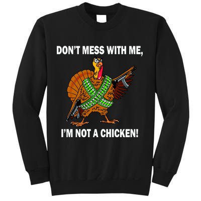 Don't Mess With Me I'm Not A Chicken Turkey Gun Sweatshirt