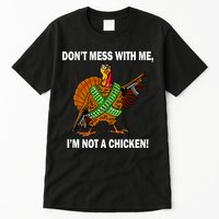 Don't Mess With Me I'm Not A Chicken Turkey Gun Tall T-Shirt