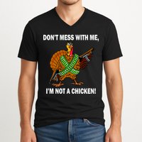 Don't Mess With Me I'm Not A Chicken Turkey Gun V-Neck T-Shirt