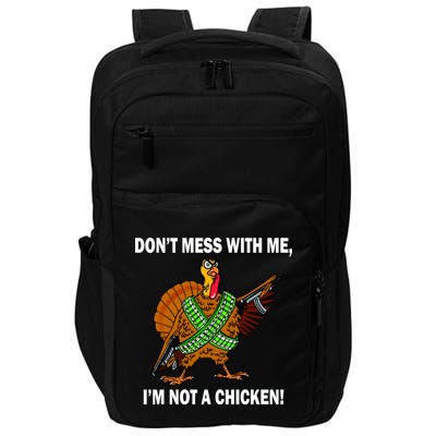 Don't Mess With Me I'm Not A Chicken Turkey Gun Impact Tech Backpack