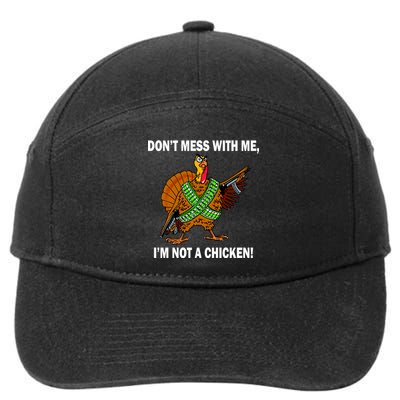 Don't Mess With Me I'm Not A Chicken Turkey Gun 7-Panel Snapback Hat