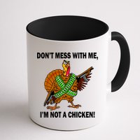Don't Mess With Me I'm Not A Chicken Turkey Gun Mug