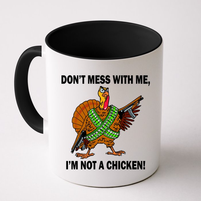 Don't Mess With Me I'm Not A Chicken Turkey Gun Mug