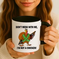 Don't Mess With Me I'm Not A Chicken Turkey Gun Mug