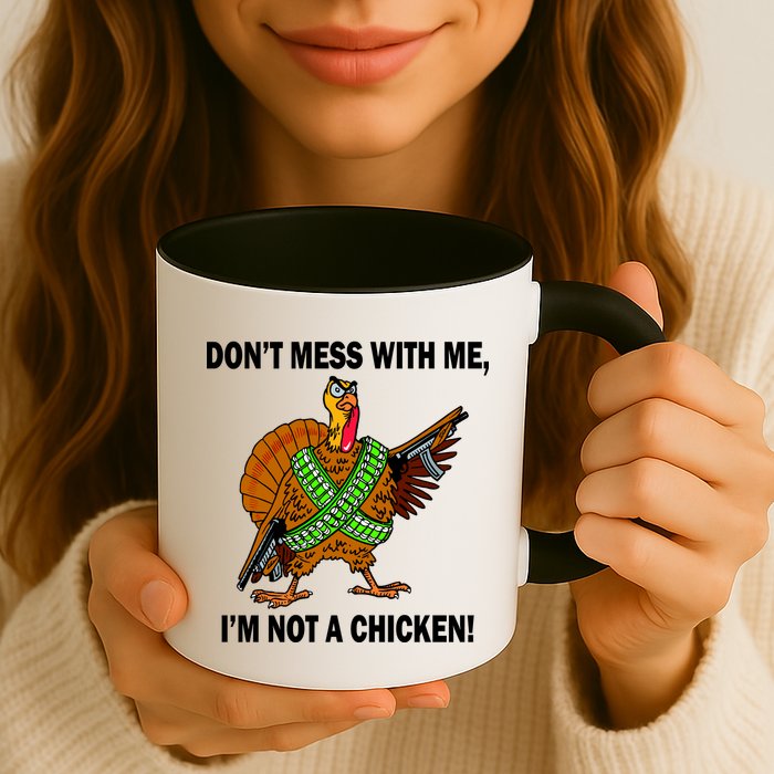 Don't Mess With Me I'm Not A Chicken Turkey Gun Mug