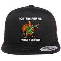 Don't Mess With Me I'm Not A Chicken Turkey Gun Flat Bill Trucker Hat