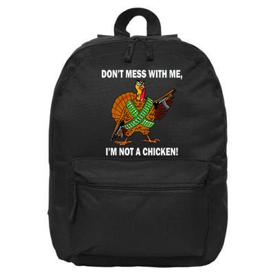 Don't Mess With Me I'm Not A Chicken Turkey Gun 16 in Basic Backpack