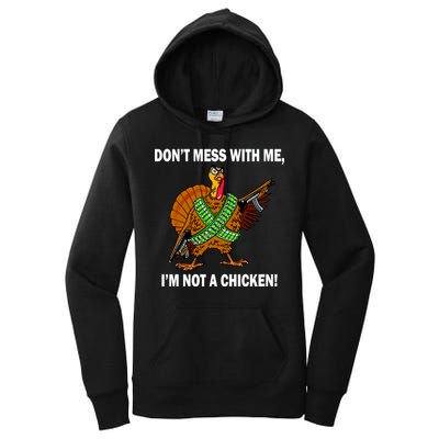 Don't Mess With Me I'm Not A Chicken Turkey Gun Women's Pullover Hoodie