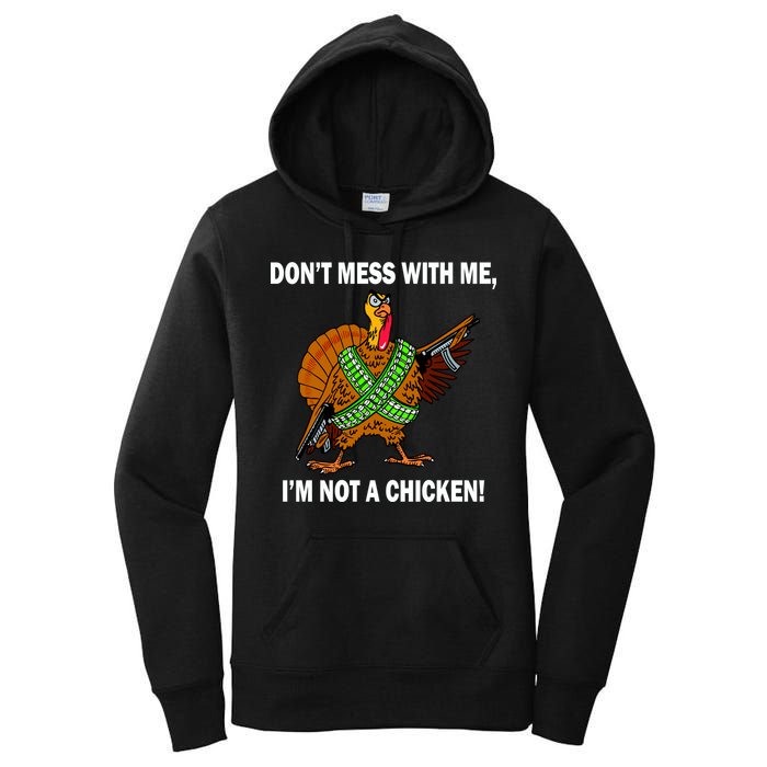 Don't Mess With Me I'm Not A Chicken Turkey Gun Women's Pullover Hoodie