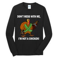 Don't Mess With Me I'm Not A Chicken Turkey Gun Tall Long Sleeve T-Shirt