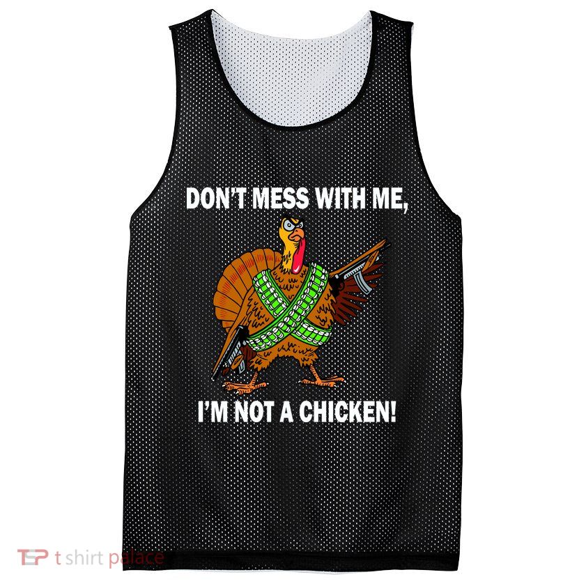 Don't Mess With Me I'm Not A Chicken Turkey Gun Mesh Reversible Basketball Jersey Tank