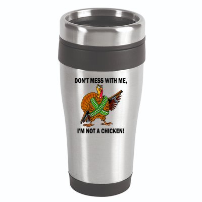 Don't Mess With Me I'm Not A Chicken Turkey Gun 16oz Travel Tumbler